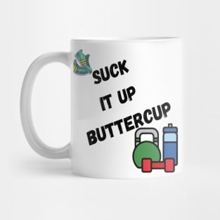 Suck it up buttercup, with trainers, and weights Mug